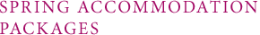 SPRING ACCOMMODATION PACKAGES